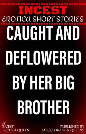 Caught And Deflowered By Her Big Brother (ebook)