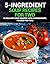 5-Ingredient Soup Recipes F...