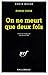 ON NE MEURT QUE DEUX FOIS