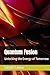 Quantum Fusion: Unlocking the Energy of Tomorrow (The Book of Modern Knowledge)