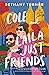 Cole and Laila Are Just Friends (Adelaide Springs Love Stories, #2)