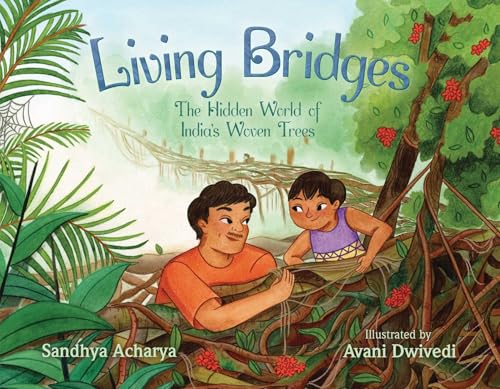 Living Bridges: The Hidden World of India's Woven Trees (Hardcover)