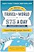 How to Travel the World on $75 a Day: Travel Cheaper, Longer, Smarter