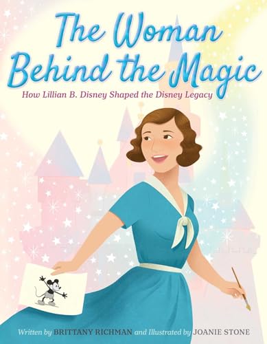 The Woman Behind the Magic: How Lillian B. Disney Shaped the Disney Legacy (Hardcover)