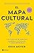 El mapa cultural: Las 8 escalas de nuestras barreras culturales y cómo sortearlas