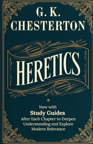 Heretics: Now with Study Guides After Each Chapter to Deepen Understanding and Explore Modern Relevance