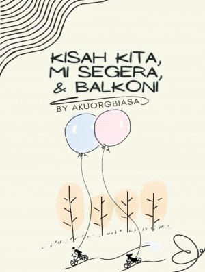Kisah Kita, Mi Segera & Balkoni