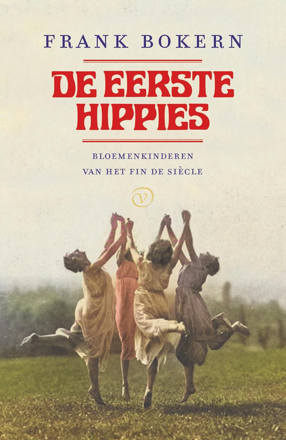 De eerste hippies: Bloemenkinderen van het fin de siècle (Paperback)