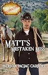 Matt's Mistaken Miss by Patricia PacJac Carroll
