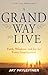 A Grand Way to Live: Faith, Wisdom, and Joy for Every Grandparent (A 90-Day Devotional)