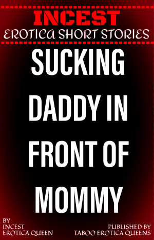 Sucking Daddy In Front Of Mommy (ebook)