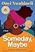 Someday, Maybe