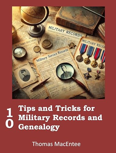 10 Tips and Tricks for Military Records and Genealogy (Kindle Edition)