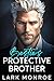 Bestie's Protective Brother by Lark Monroe