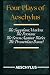 Four Plays of Aeschylus: The Suppliant Maidens. The Persians. The Seven Against Thebes. The Prometheus Bound.