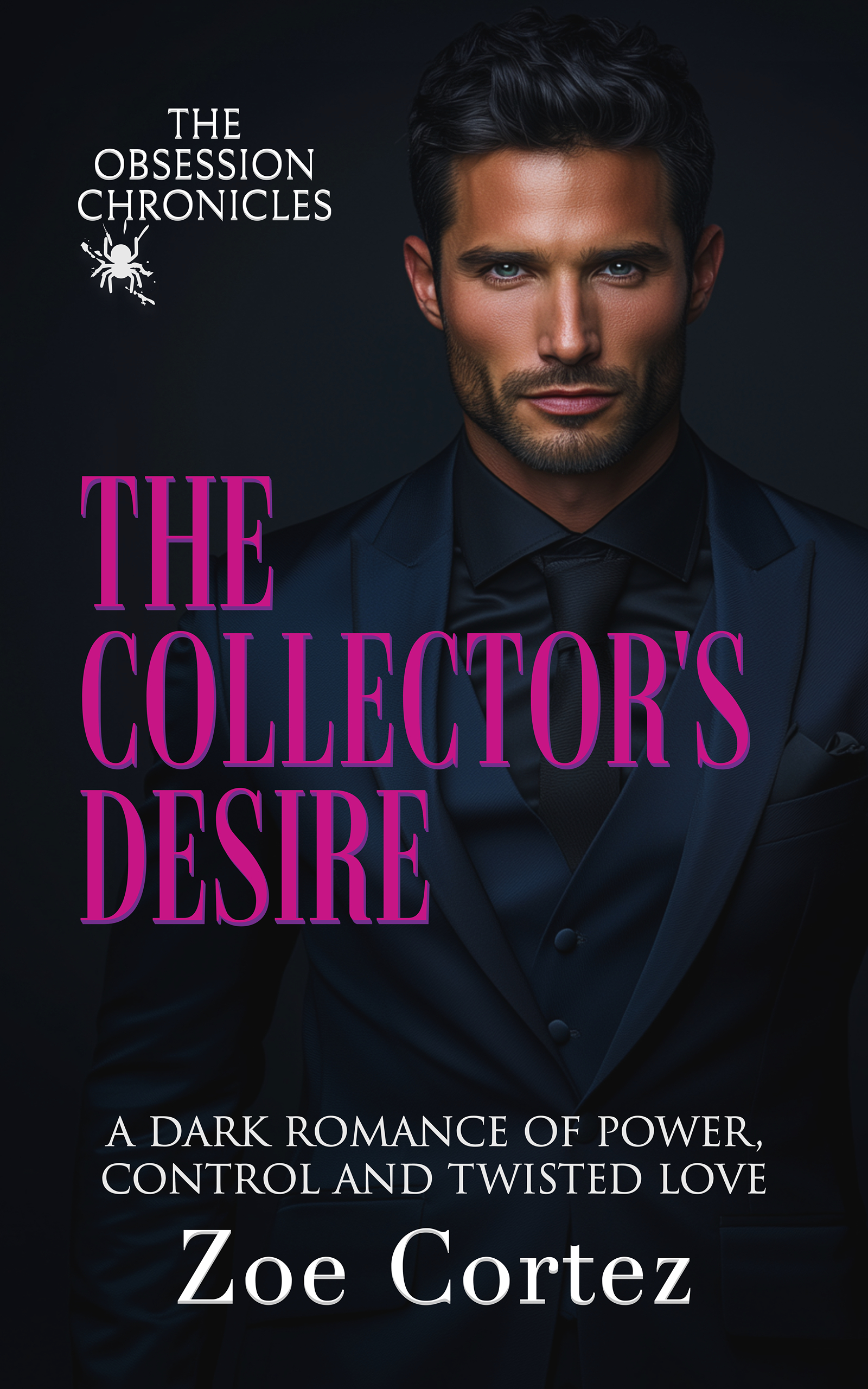 The Collector's Desire: A Dark Romance of Power, Control and Twisted Love (The Obsession Chronicles Book 1)