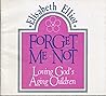 Forget Me Not: Loving God's Aging Children