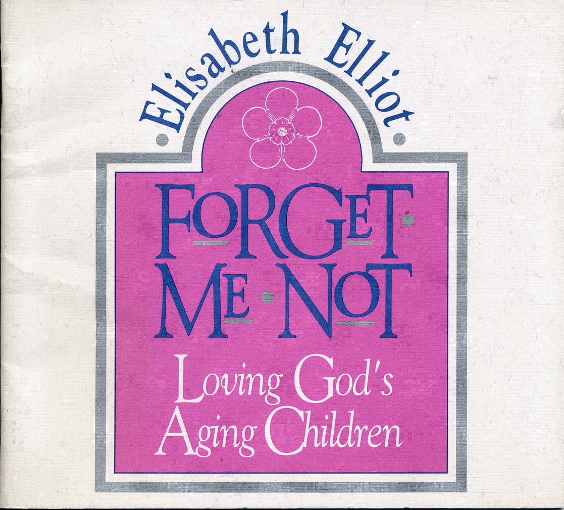 Forget Me Not: Loving God's Aging Children (Paperback)