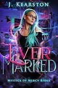 Ever Marked (Mystics of Mercy Ridge Book 1)