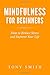 Mindfulness for Beginners: How to Reduce Stress and Improve Your Life (Mindfulness Books)