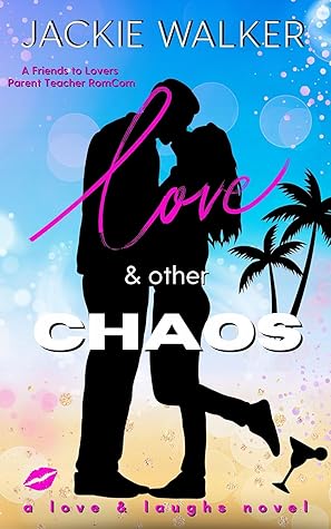 Love & Other Chaos (Love and Laughs #1)
