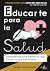 Educarte para la Salud: Fundamentos para mejorar tu vida y la de los que más quieres (Spanish Edition)