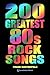 200 Greatest 80s Rock Songs...