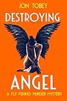 Destroying Angel: A fly fishing murder mystery Destroying Angel: A fly fishing murder mystery