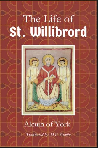 Life of St. Willibrord (Kindle Edition)
