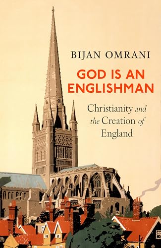 God is an Englishman: Christianity and the Creation of England (Kindle Edition)