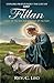 EXPLORE PROFOUNDLY THE LIFE OF SAINT FILLAN: Healer Of The Sick And Guardian Of The Faith