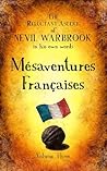 The Reluctant Ascent of Nevil Warbrook, in his own words: Volume Three, Mésaventures Françaises