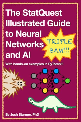 The StatQuest Illustrated Guide to Neural Networks and AI: With hands-on examples in PyTorch!!! (Paperback)