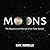 Moons: The Mysteries and Ma...