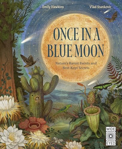 Once in a Blue Moon: Nature’s rarest events and best-kept secrets (Rare Wonders of Earth)