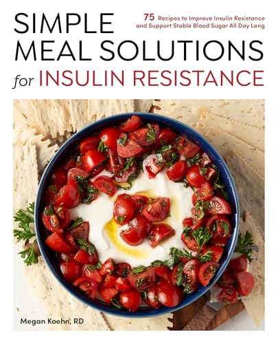 Simple Meal Solutions for Insulin Resistance: 75 Recipes to Improve Insulin Resistance and Support Stable Blood Sugar (Paperback)