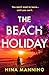The Beach Holiday: An utterly gripping psychological thriller with a heart stopping twist for 2025