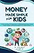 Money Made Simple for Kids:...
