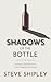 Shadows of the Bottle