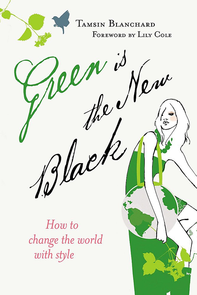 Green Is the New Black: How to Change the World with Style (Paperback)