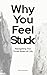 Why You Feel Stuck : Naviga...