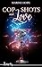 Cop, shots and love (French Edition)