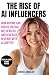 The Rise of AI Influencers:...