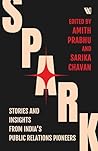 Spark: Stories and Insights from India’s Public Relations Pioneers