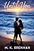 Until You by M.K. Brennan