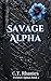 Savage Alpha: A dark omegav...