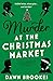 Murder at the Christmas Market by Dawn Brookes