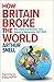 How Britain Broke the World by Arthur Snell