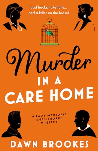 Murder in a Care Home (A Lady Marjorie Snellthorpe Mystery Book 5)