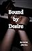 Bound by Desire